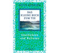 Peter Rohrsen Das kleine Buch zum Tee: Geschichten und Kulturen (Relié)