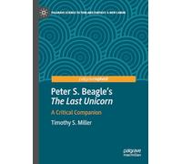 Peter S. Beagle's the Last Unicorn: A Critical Companion