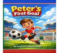 Peter’s First Goal: A story about never giving up