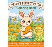 Peter’s Perfect Patch Coloring Book:: Cute Bunny Coloring Book for Kids Ages 3-7 | Fun and Easy Story-Based Coloring Pages for Toddlers and Young Children
