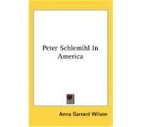 Peter Schlemihl in America Wilson, Anna Garrard (Auteur)