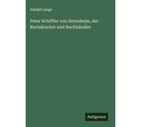 Peter Schöffer Von Gernsheim, Der Buchdrucker Und Buchhändler