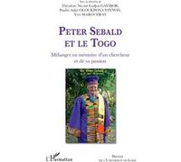 Peter Sebald et le Togo. Mélanges en mémoire d'un chercheur et de sa passion - Théodore Nicoué Lodjou Gayibor - L'harmattan - broché - Essai