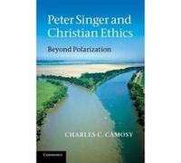 Peter Singer and Christian Ethics - [Version Originale] Charles C Camosy (Auteur)