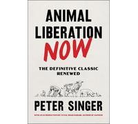 Peter Singer – Animal Liberation Now – Livre en anglais – Broché