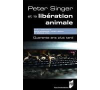 Peter Singer et la libération animale Quarante ans plus tard - Emilie Dardenne - Presses Universitaires Rennes - broché - Essai