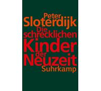 Peter Sloterdij Die schrecklichen Kinder der Neuzeit: Über das anti-gene (Poche)