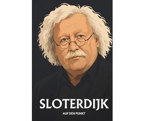 Peter Sloterdijk auf den Punkt: Die Kerngedanken des Skandal-Philosophen verständlich erklärt