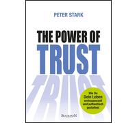 Peter Stark The Power of Trust: Wie Du Dein Leben vertrauensvoll und aut (Relié)