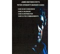 PETER STEWART'S MURDER CASES 40-41-42-43: CASE 40-NO CONSCIENCE-CASE 41-SILENCER-CASE 42-RETRIBUTION-CASE 43-TENTH COMMANDMENT