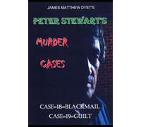 Peter Stewart's Murder Cases: Case 18-Blackmail Case 19-Guilt