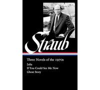 Peter Straub: Three Novels of the 1970s (LOA #402): Julia / If You Could See Me Now / Ghost Story