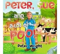 Peter Sue and a Lot of Poo by Peter Wright Peter Wright (Auteur)