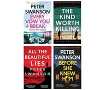 Peter Swanson 4 Books Collection Set (The Kind Worth Killing, All the Beautiful Lies, Before She Knew Him, Every Vow You Break)