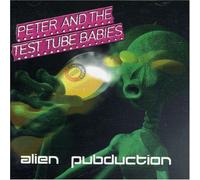 Peter & Test Tube Babies - Alien Pubduction