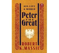 Peter the Great: His Life and World