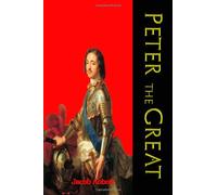 Peter The Great: Makers of History (Timeless Classic Books)