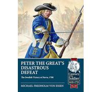Peter the Great’s Disastrous Defeat: The Swedish Victory at Narva, 1700