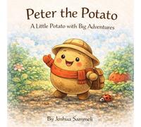 Peter the Potato: A Little Potato with Big Adventures