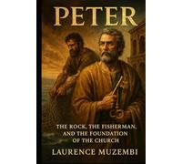Peter: The Rock, the Fisherman, and the Foundation of the Church