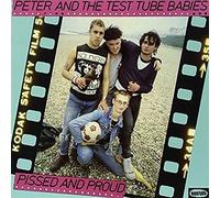 Peter & The Test Tube Babies - Pissed & Proud