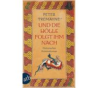 Peter Tremayne Irmhild Brandstädte Und die Hölle folgt ihm nach: Histori (Poche)