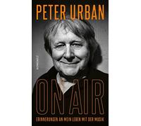 Peter Urban On Air: Erinnerungen an mein Leben mit der Musik Die Radio (Relié)