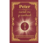 Peter, vertel me je verhaal: Een invulboek om herinneringen te bewaren, waarden door te geven en de familiebanden te versterken