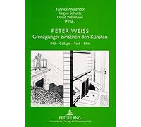 Peter Weiss - Grenzgänger Zwischen Den Künsten