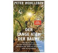 Peter Wohlleben Der lange Atem der Bäume: Wie Bäume lernen, mit dem Klim (Relié)