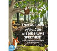 Peter Wohlleben Hörst du, wie die Bäume sprechen?: Eine kleine Entdeckun (Relié)