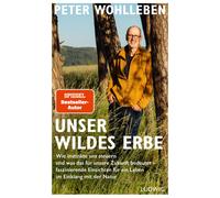 Peter Wohlleben Unser wildes Erbe: Wie Instinkte uns steuern und was das (Relié)