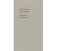Peter Zumthor Présences de l'histoire