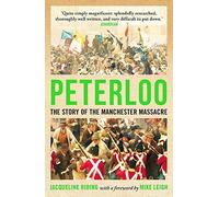 Peterloo: The Story Of The Manchester Massacre