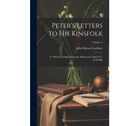 Peter's Letters To His Kinsfolk: To Which Is Added, Postscript Addressed To Samuel T. Coleridge; Volume 2