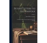 Peter's Letters To His Kinsfolk: To Which Is Added, Postscript Addressed To Samuel T. Coleridge; Volume 2