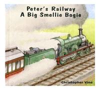 Peter's Railway a Big Smellie Bogie Vine, Christopher G C (Auteur)