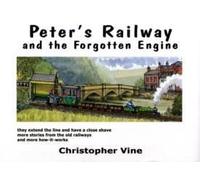 Peters Railway and the Forgotten Engine by Christopher G. C. Vine Vine, Christopher G C (Auteur)