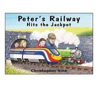 Peters Railway Hits the Jackpot by Christopher G. C. Vine Vine, Christopher G C (Auteur)