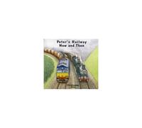 Peter's Railway Now And Then
