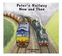 Peter's Railway Now and Then Vine, Christopher G C (Auteur)