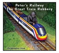 Peter'S Railway The Great Train Robbery (Paperback) Christopher G C Vine, (Auteur)
