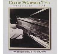 Peterson, Oscar / Ellis, Herb / Brown, Ray - Vancouver 1958 (Remastered) [Import]