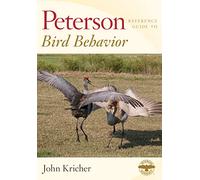 Peterson Reference Guide To Bird Behavior: Understanding What Birds Do and Why-Migration, Courtship, Nesting, and Feeding