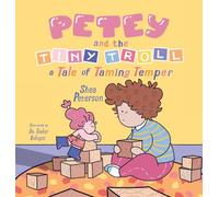 Petey and the Tiny Troll: a Tale of Taming Temper