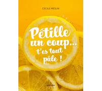 Pétille un coup... t'es tout pâle !