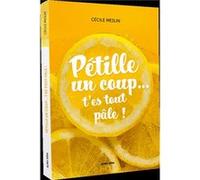 Pétille un coup... t'es tout pâle ! Meslin Cécile (Auteur)