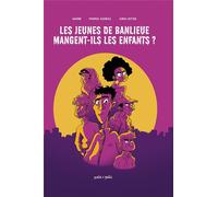 PETIT A PETIT Les jeunes de banlieues mangent-ils les enfants ?