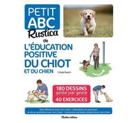 Petit Abc Rustica De L'éducation Positive Du Chiot Et Du Chien