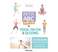 Petit abc Rustica du yoga, tai chi et qi gong: 230 dessins geste par geste pour dynamiser votre énergie vitale